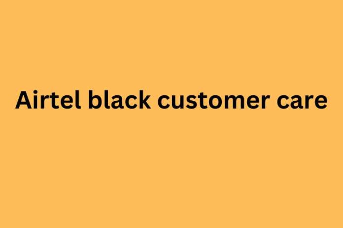 Airtel black customer care