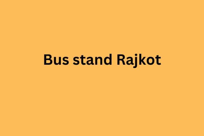 Bus stand Rajkot