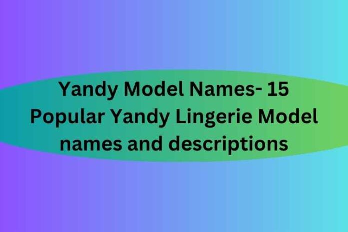 Yandy Model Names