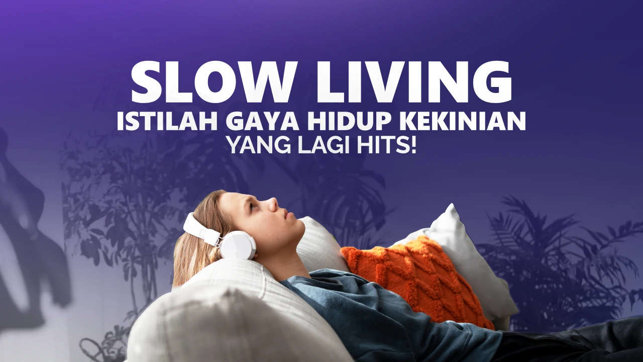 Slow Living Sebagai Gaya Hidup Modern
